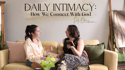 Daily Intimacy: How We Connect With God