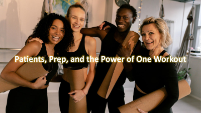 Patients, Prep, and the Power of One Workout